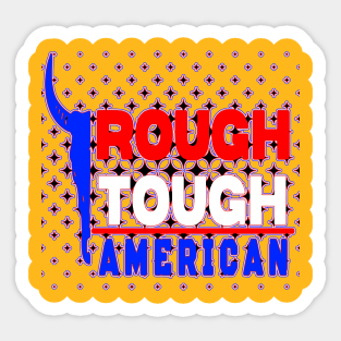 ROUGH TOUGH AMERICAN Sticker